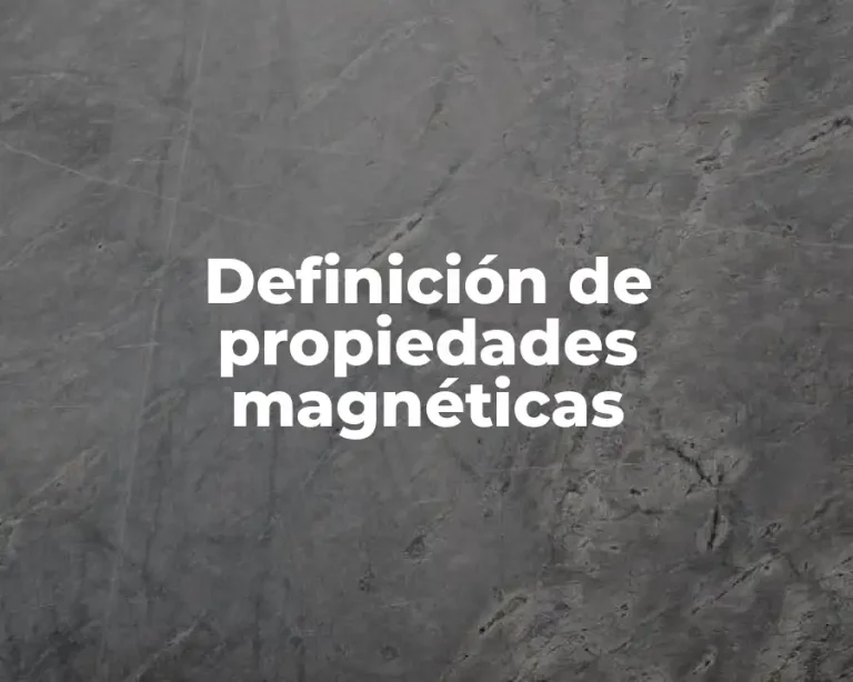 Definición de propiedades magnéticas