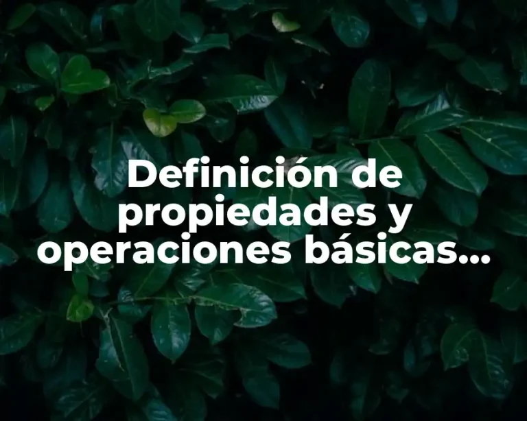 Definición de propiedades y operaciones básicas con conjuntos