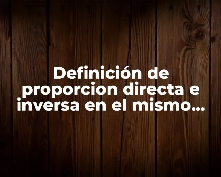 Definición de proporcion directa e inversa en el mismo problema
