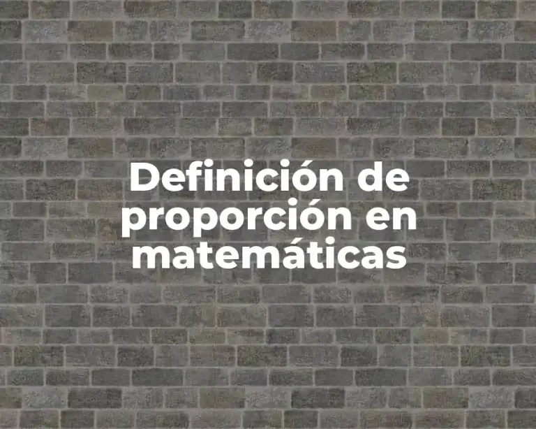 Definición de proporción en matemáticas