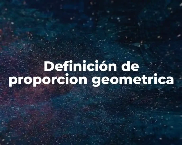 Definición de proporcion geometrica