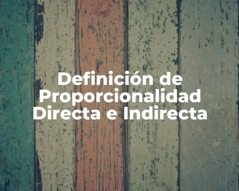 Definición de Proporcionalidad Directa e Indirecta