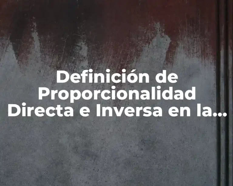 Definición de Proporcionalidad Directa e Inversa en la vida cotidiana