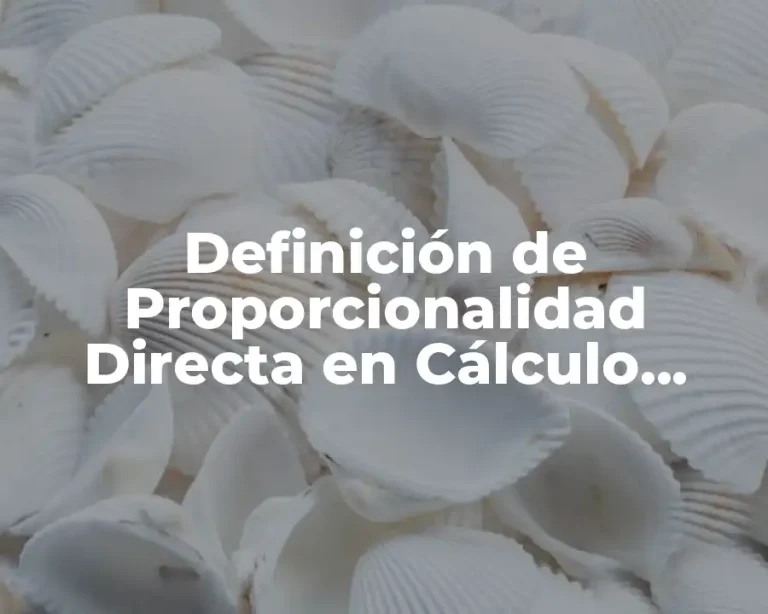 Definición de Proporcionalidad Directa en Cálculo Diferencial