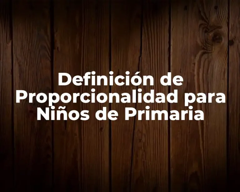Definición de Proporcionalidad para Niños de Primaria