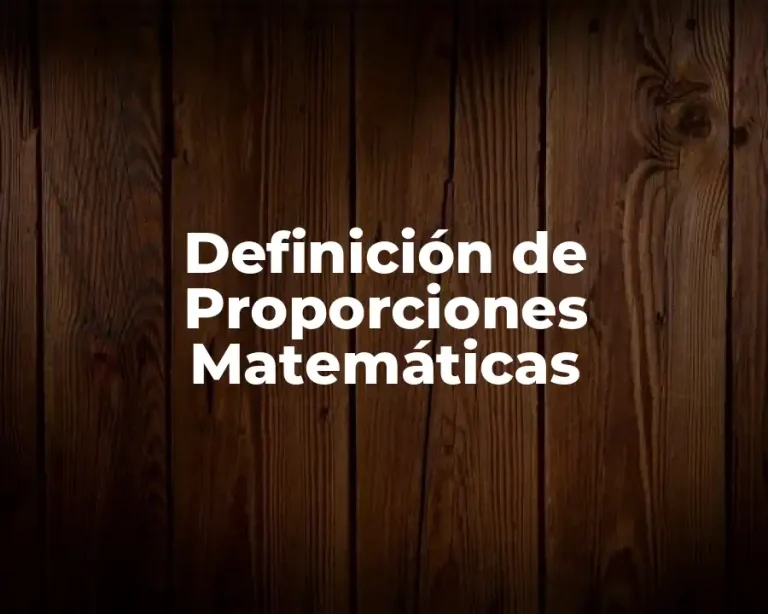 Definición de Proporciones Matemáticas