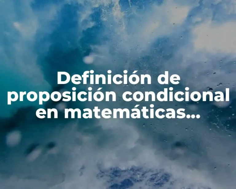 Definición de proposición condicional en matemáticas discretas