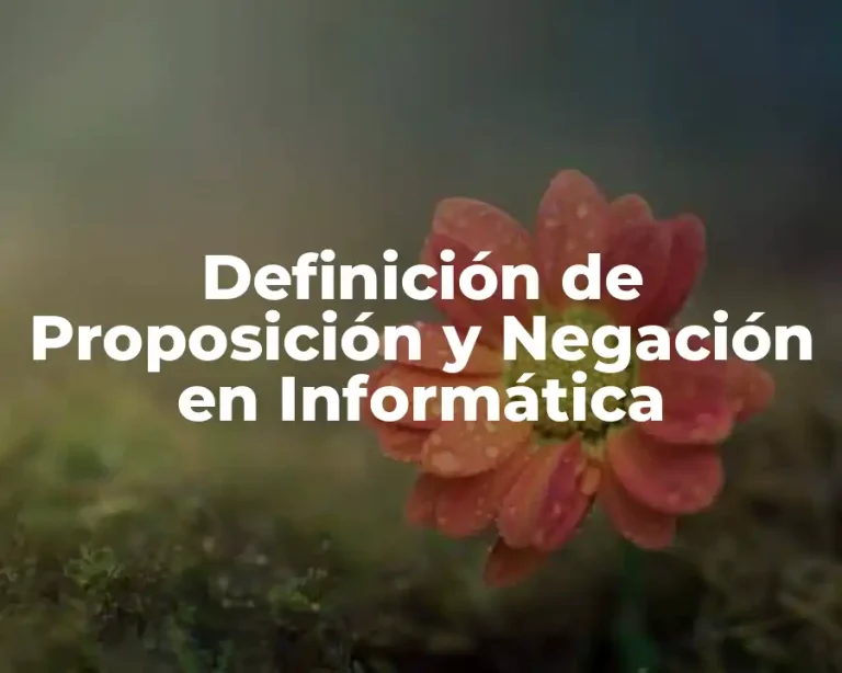 Definición de Proposición y Negación en Informática