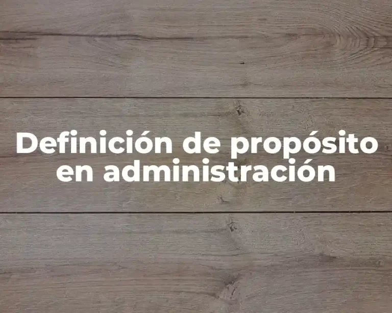 Definición de propósito en administración