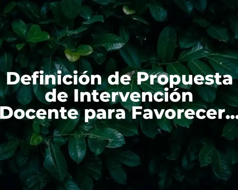Definición de Propuesta de Intervención Docente para Favorecer la Inclusión