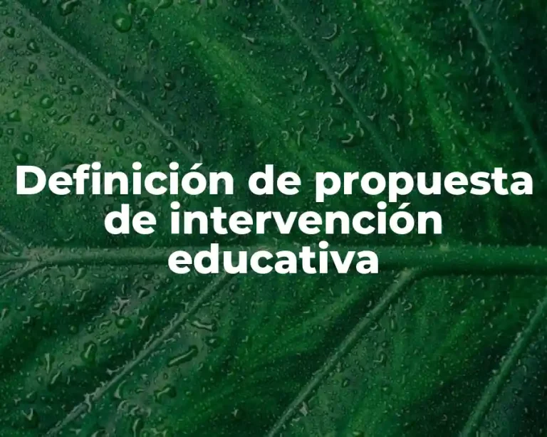 Definición de propuesta de intervención educativa