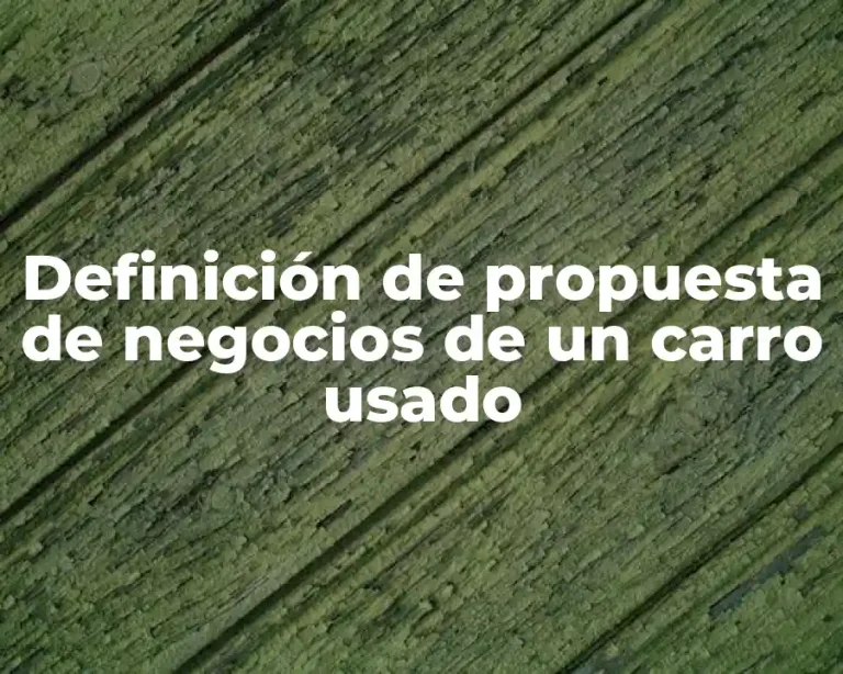 Definición de propuesta de negocios de un carro usado