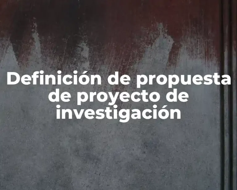 Definición de propuesta de proyecto de investigación