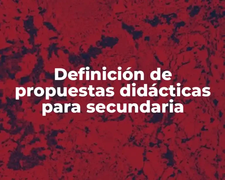 Definición de propuestas didácticas para secundaria