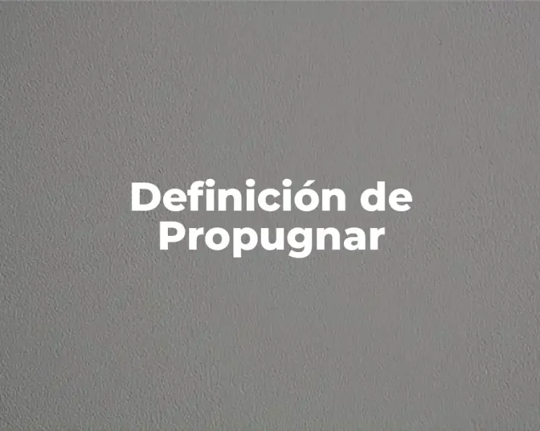 Definición de Propugnar