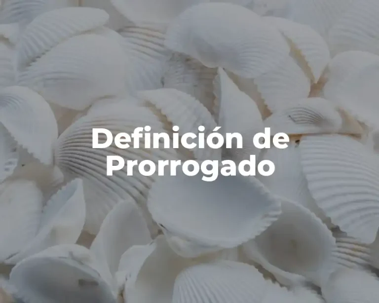 Definición de Prorrogado