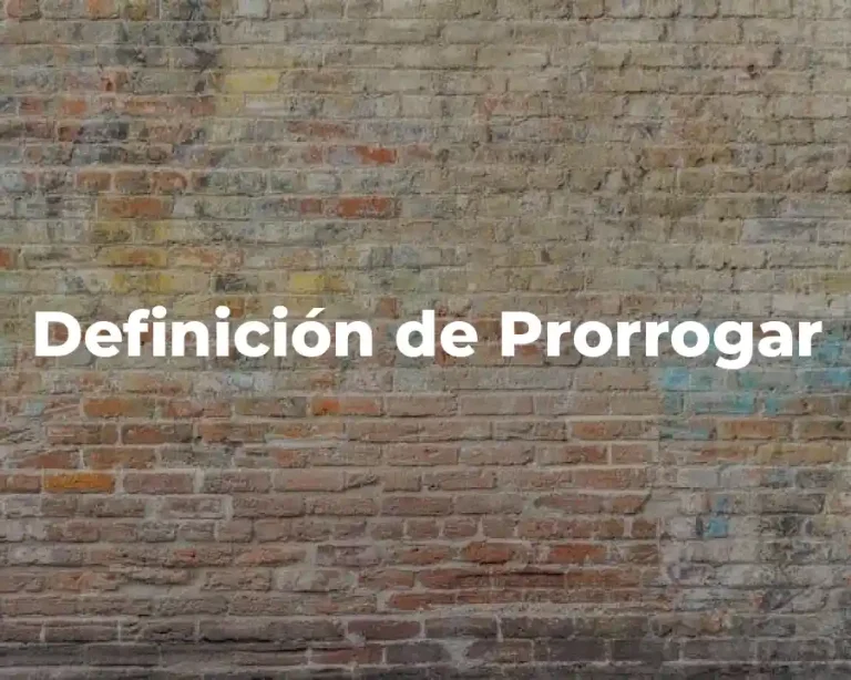 Definición de Prorrogar