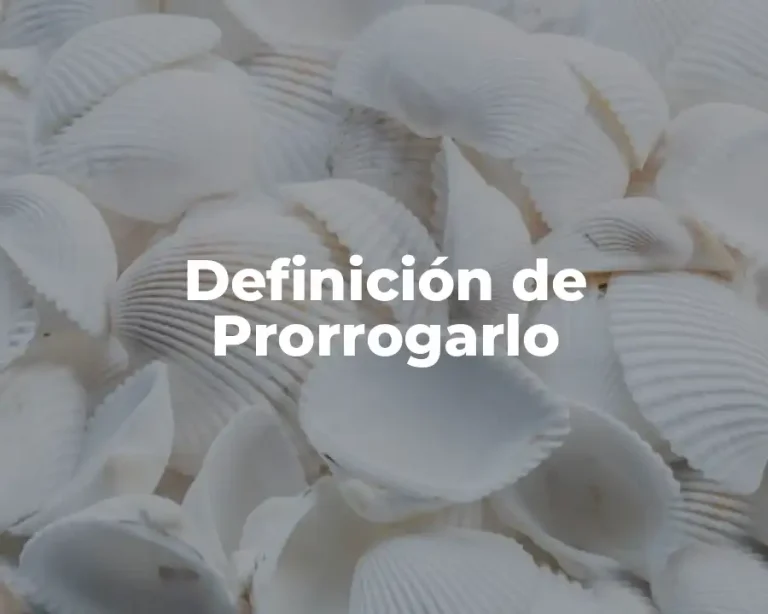 Definición de Prorrogarlo