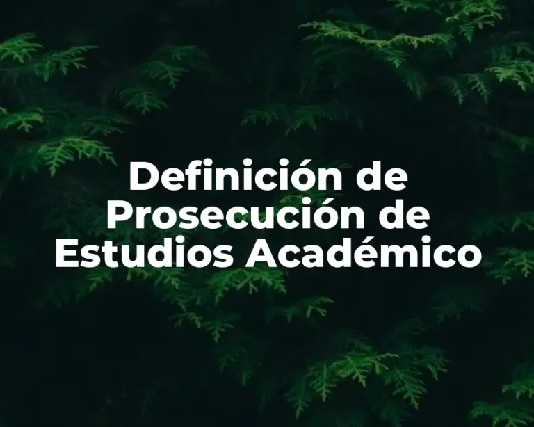 Definición de Prosecución de Estudios Académico