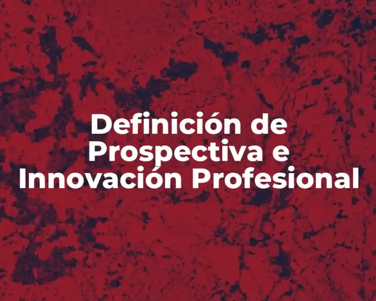 Definición de Prospectiva e Innovación Profesional