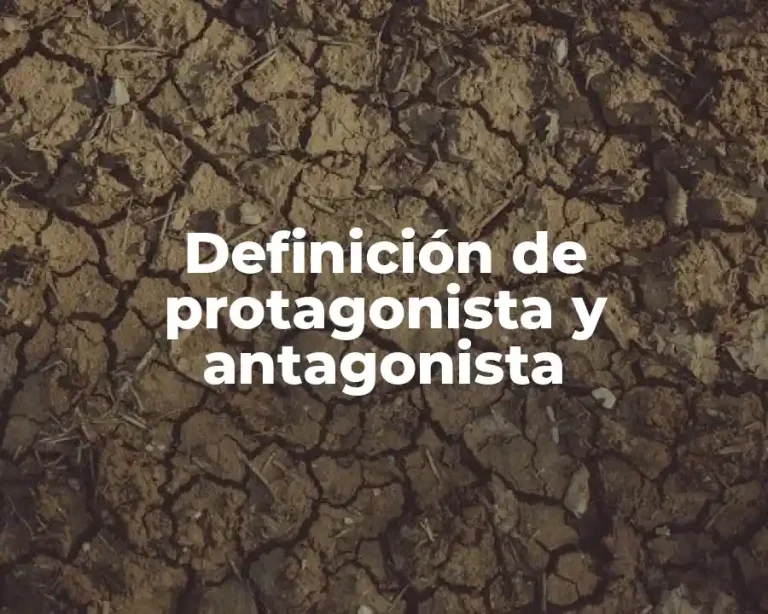 Definición de protagonista y antagonista