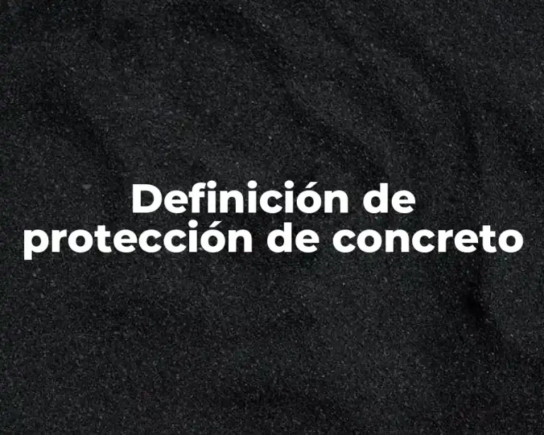 Definición de protección de concreto