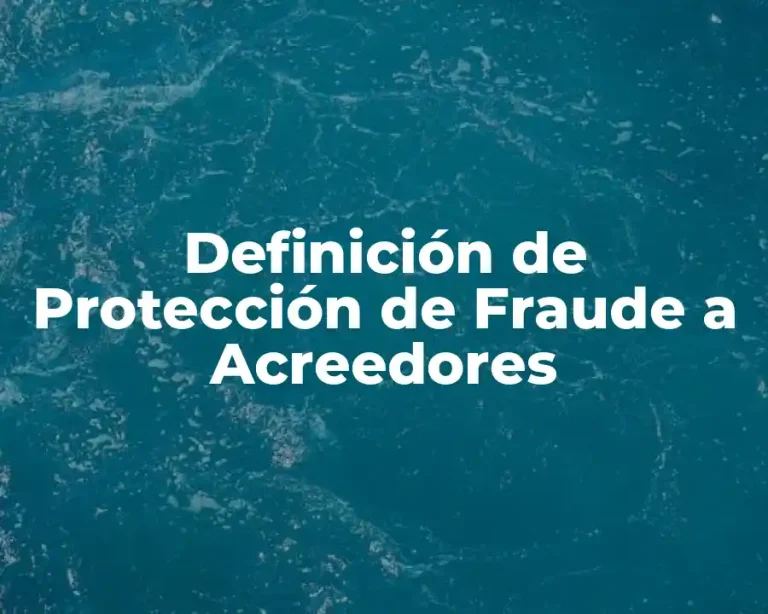 Definición de Protección de Fraude a Acreedores