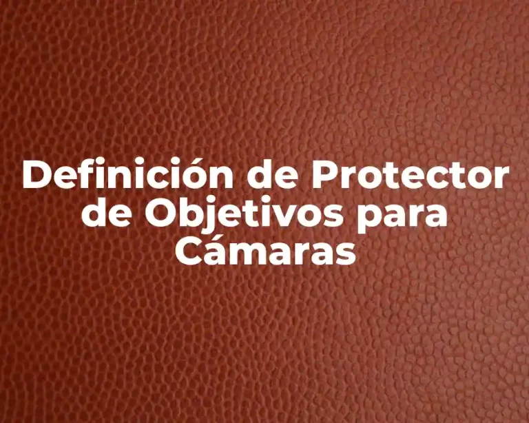 Definición de Protector de Objetivos para Cámaras