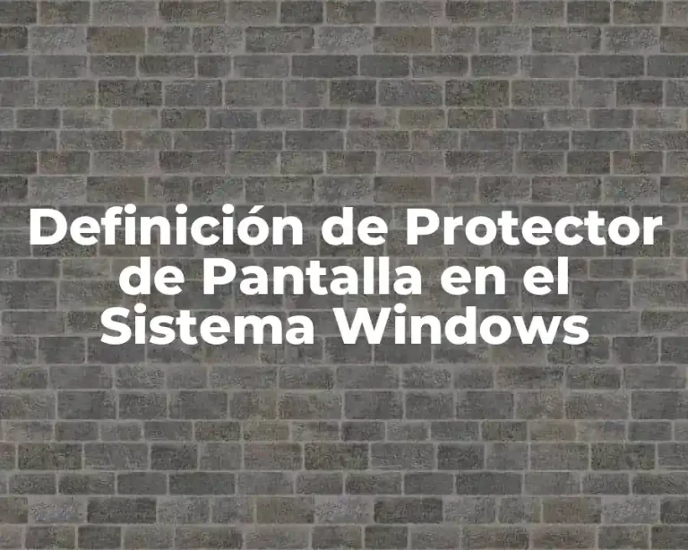 Definición de Protector de Pantalla en el Sistema Windows