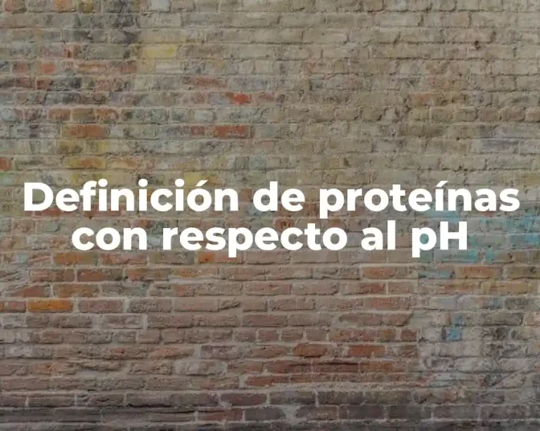 Definición de proteínas con respecto al pH