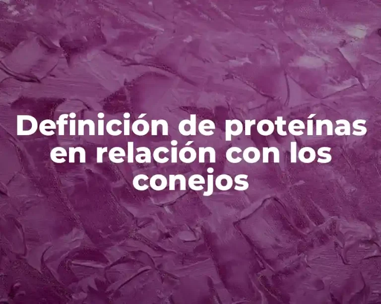 Definición de proteínas en relación con los conejos