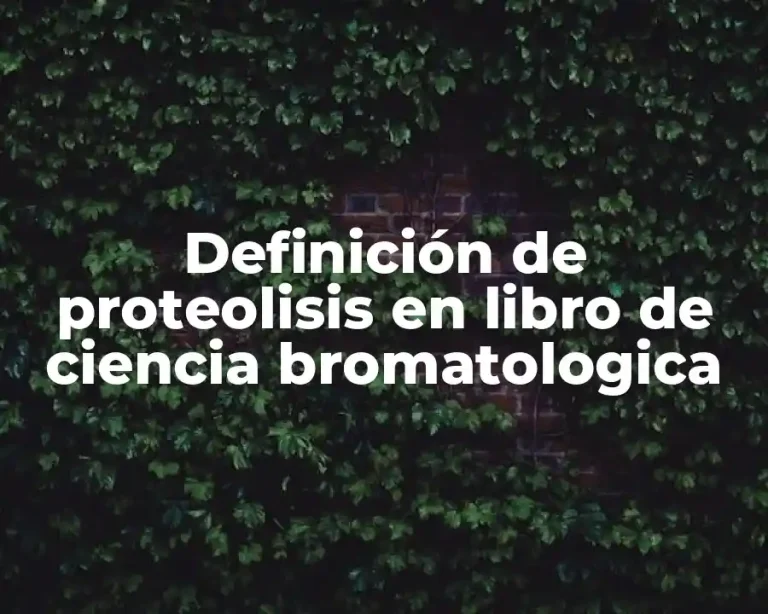 Definición de proteolisis en libro de ciencia bromatologica