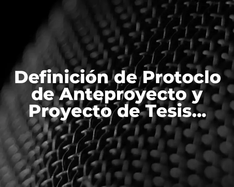 Definición de Protoclo de Anteproyecto y Proyecto de Tesis Doctoral