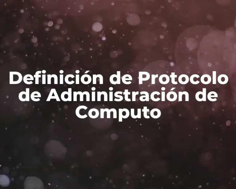 Definición de Protocolo de Administración de Computo
