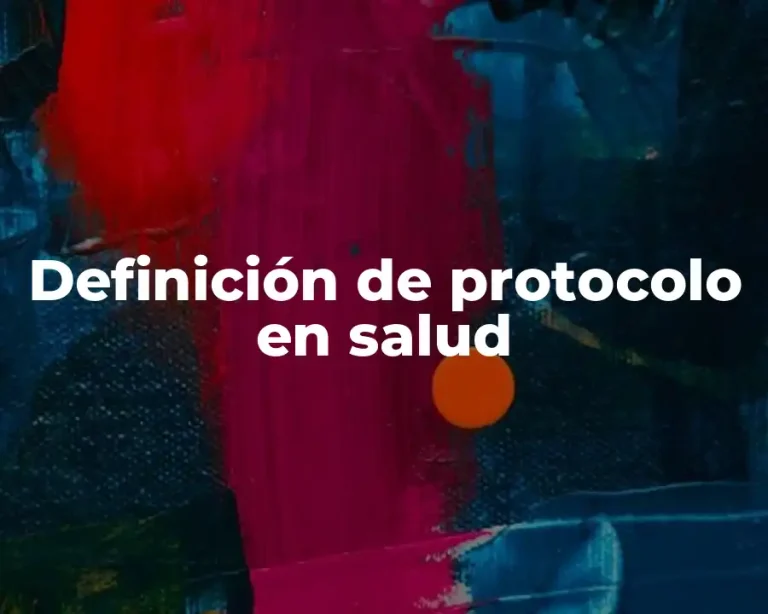 Definición de protocolo en salud