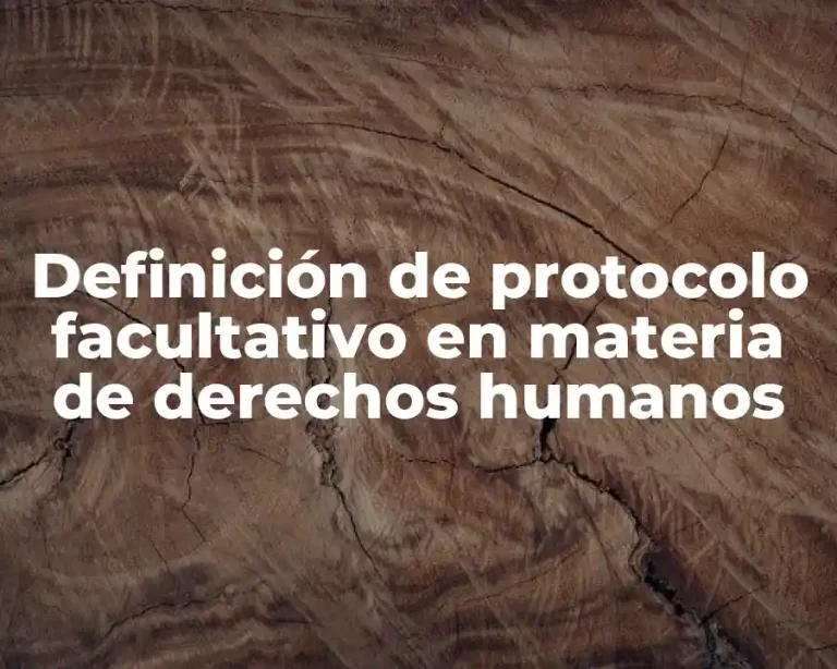 Definición de protocolo facultativo en materia de derechos humanos