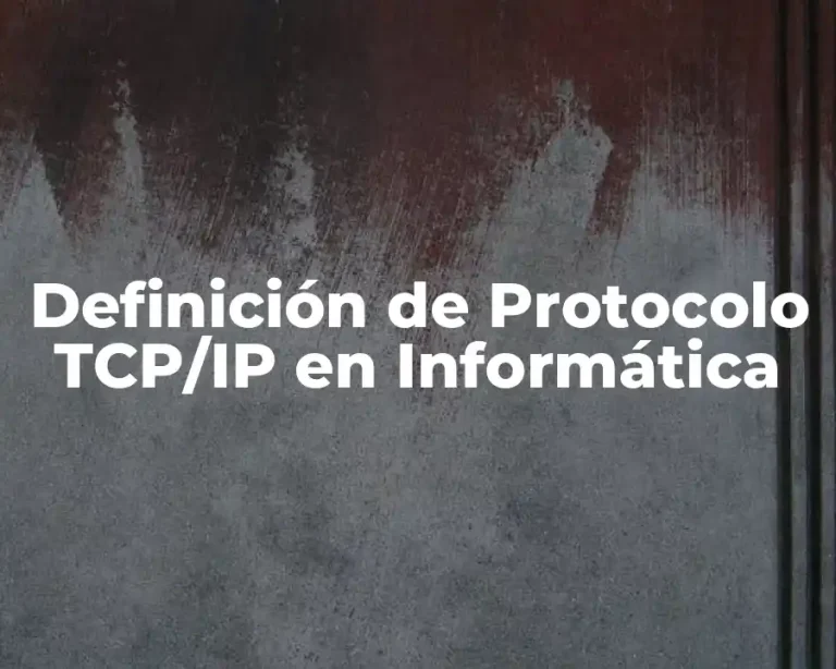 Definición de Protocolo TCP/IP en Informática