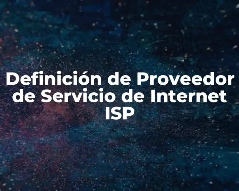 Definición de Proveedor de Servicio de Internet ISP