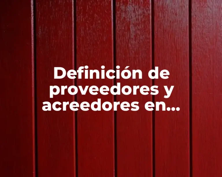 Definición de proveedores y acreedores en contabilidad
