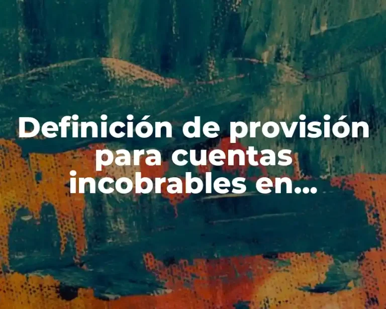 Definición de provisión para cuentas incobrables en contabilidad