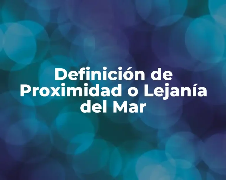 Definición de Proximidad o Lejanía del Mar