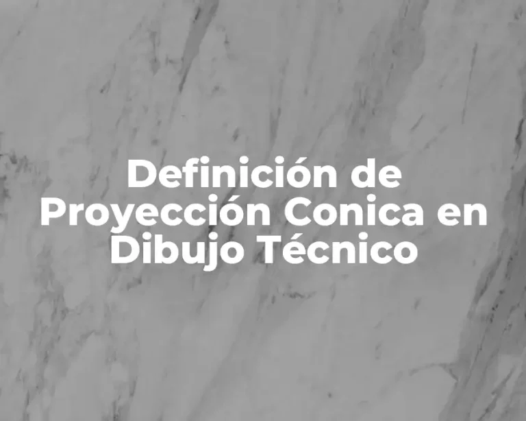 Definición de Proyección Conica en Dibujo Técnico