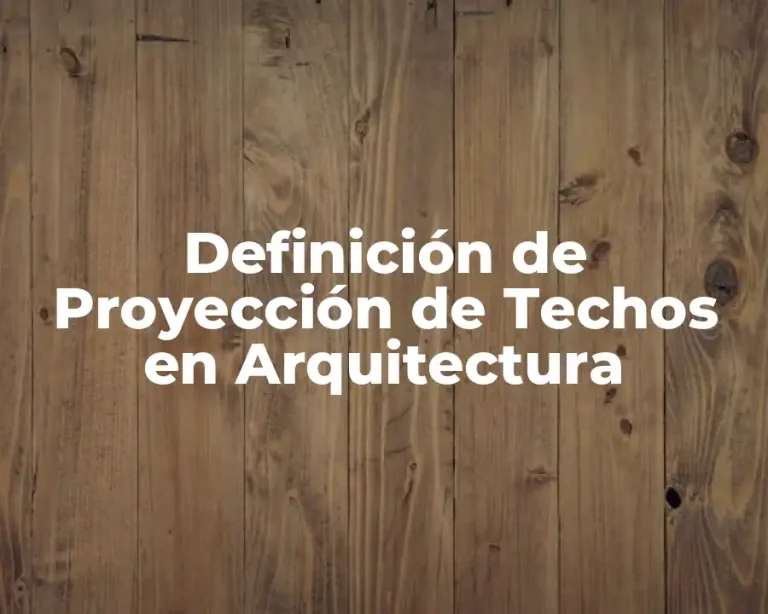 Definición de Proyección de Techos en Arquitectura