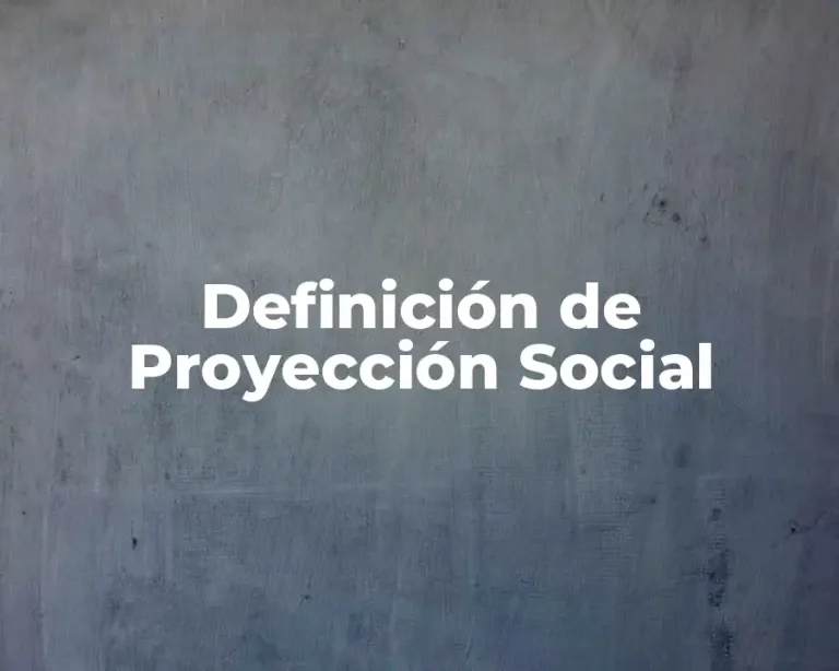 Definición de Proyección Social