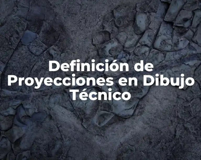 Definición de Proyecciones en Dibujo Técnico