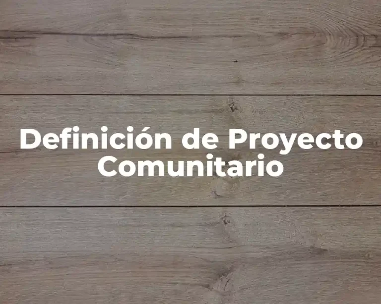 Definición de Proyecto Comunitario