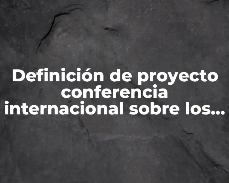 Definición de proyecto conferencia internacional sobre los países naturales