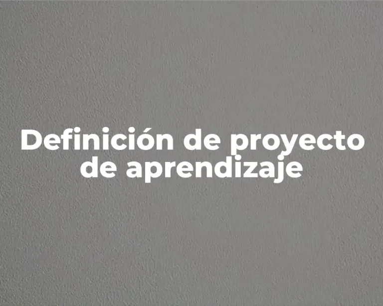 Definición de proyecto de aprendizaje