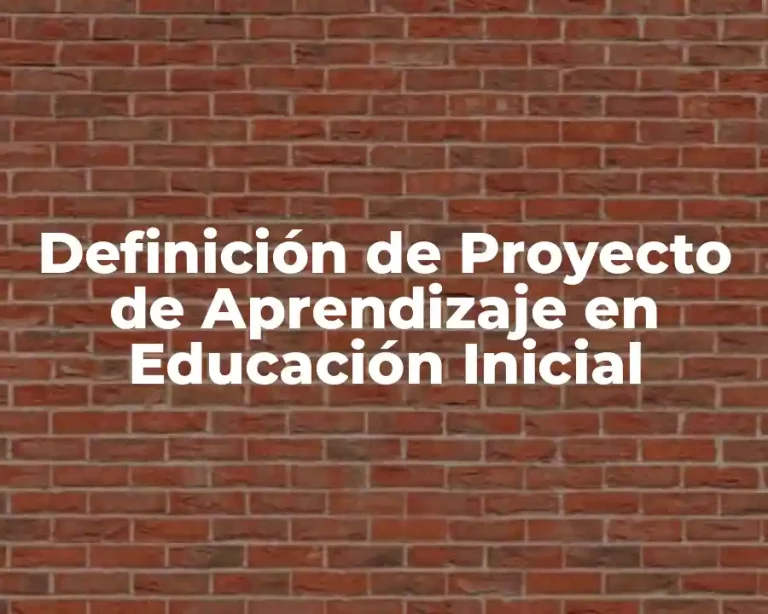 Definición de Proyecto de Aprendizaje en Educación Inicial