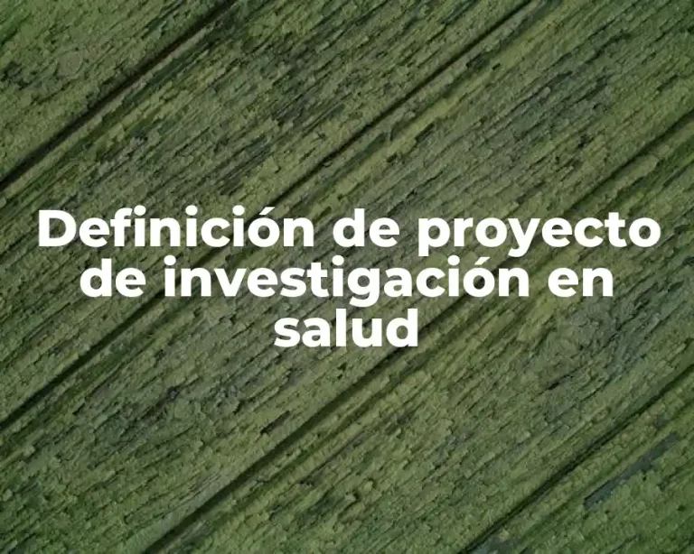 Definición de proyecto de investigación en salud